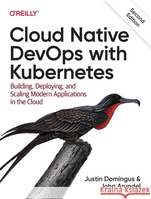 Cloud Native Devops with Kubernetes 2e Justin Domingus 9781098116828 O'Reilly Media