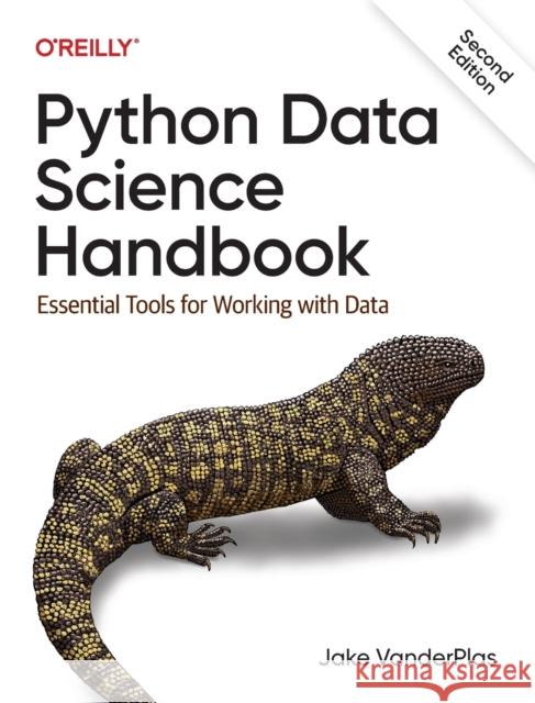 Python Data Science Handbook: Essential Tools for Working with Data Vanderplas, Jake 9781098121228 O'Reilly Media