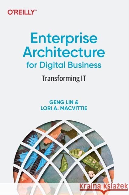 Enterprise Architecture for Digital Business: Transforming IT Lori Macvittie 9781098121457