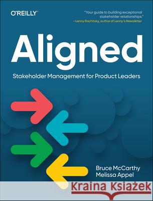 Aligned: Stakeholder Management for Product Leaders Melissa Appel 9781098134426 O'Reilly Media