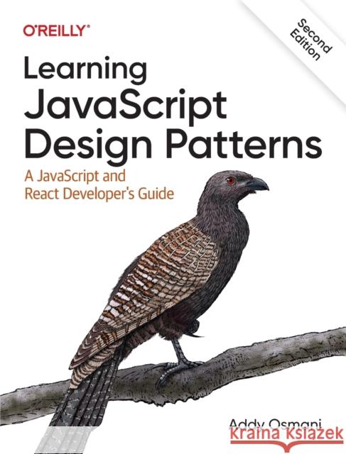 Learning JavaScript Design Patterns: A JavaScript and React Developer's Guide Adnan Osmani 9781098139872 O'Reilly Media