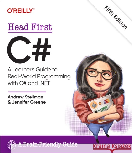 Head First C#: A Learner's Guide to Real-World Programming with C# and .Net Jennifer Greene 9781098141783 O'Reilly Media
