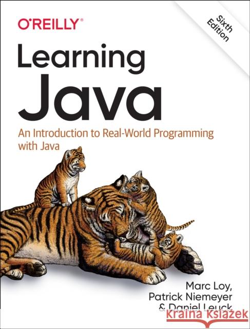 Learning Java: An Introduction to Real-World Programming with Java Marc Loy Patrick Niemeyer Daniel Leuck 9781098145538 O'Reilly Media