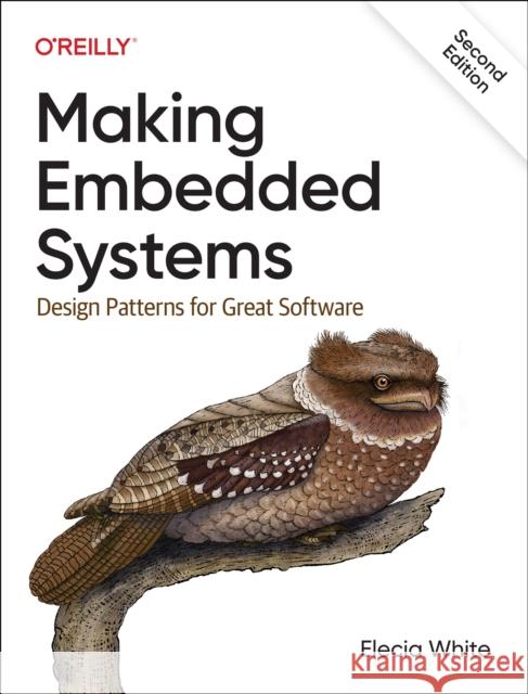 Making Embedded Systems: Design Patterns for Great Software Elecia White 9781098151546 O'Reilly Media