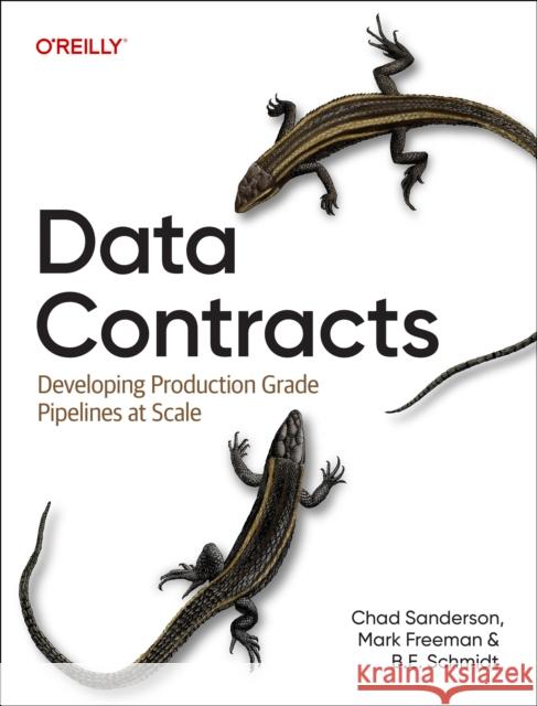 Data Contracts: Developing Production Grade Pipelines at Scale Mark Freeman 9781098157630 O'Reilly Media