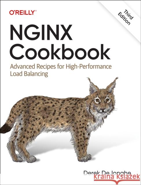 Nginx Cookbook: Advanced Recipes for High-Performance Load Balancing Derek Dejonghe 9781098158439 O'Reilly Media