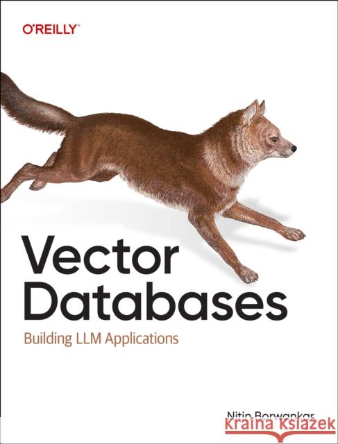 Vector Databases: A Practical Introduction Nitin Borwankar 9781098177591 O'Reilly Media