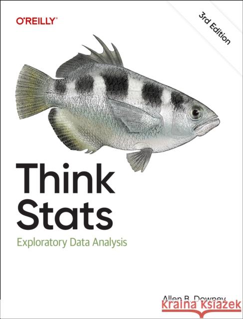 Think STATS: Exploratory Data Analysis Allen Downey 9781098190255