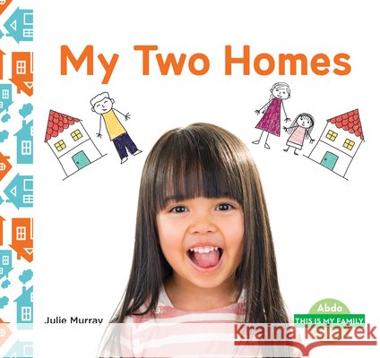 My Two Homes Julie Murray 9781098202255 Abdo Kids