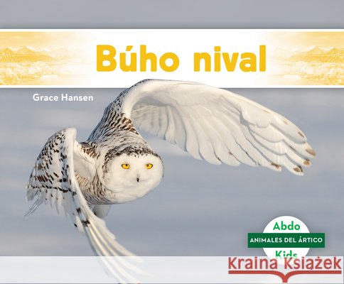 Búho Nival (Snowy Owl) Hansen, Grace 9781098204297