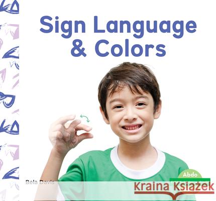 Sign Language & Colors Bela Davis 9781098206994 Abdo Kids
