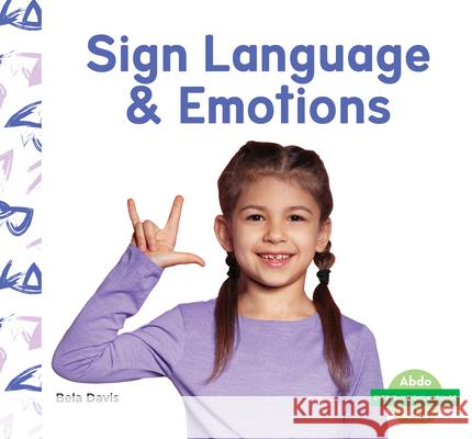 Sign Language & Emotions Bela Davis 9781098207007 Abdo Kids