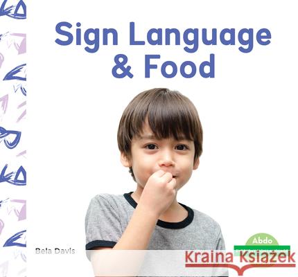 Sign Language & Food Bela Davis 9781098207021 Abdo Kids
