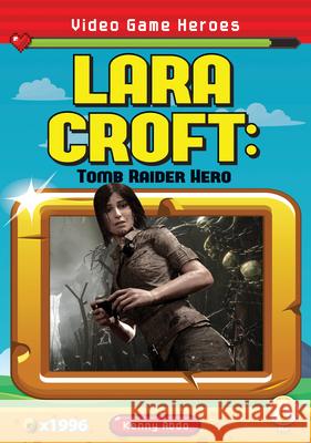Lara Croft: Tomb Raider Hero Kenny Abdo 9781098221447 Abdo Zoom