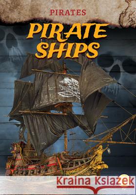 Pirate Ships Kenny Abdo 9781098226879