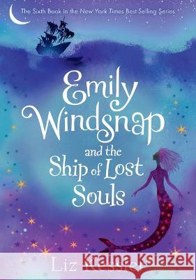 Emily Windsnap and the Ship of Lost Souls: #6 Liz Kessler Sarah Gibb Natacha Ledwidge 9781098251253 Chapter Books