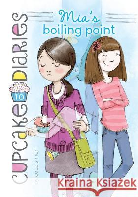 Mia\'s Boiling Point: #10 Coco Simon                               Laura Roode 9781098252007 Chapter Books