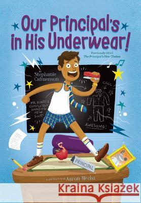 Our Principal\'s in His Underwear! Stephanie Calmenson Aaron Blecha 9781098252205 Chapter Books