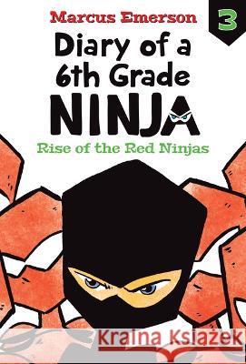 Rise of the Red Ninjas: #3 Marcus Emerson David Lee 9781098252427 Chapter Books