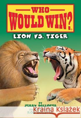 Lion vs. Tiger Jerry Pallotta Rob Bolster 9781098252564