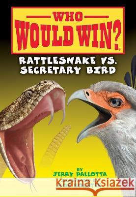 Rattlesnake vs. Secretary Bird Jerry Pallotta Rob Bolster 9781098252595 Spotlight
