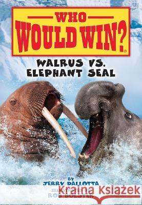 Walrus vs. Elephant Seal Jerry Pallotta Rob Bolster 9781098252649