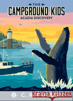 Acadia Discovery: #8 C. R. Fulton C. R. Fulton 9781098256869 Chapter Books
