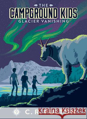 Glacier Vanishing: #9 C. R. Fulton C. R. Fulton 9781098256876 Chapter Books