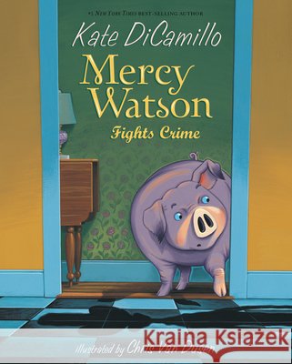 Mercy Watson Fights Crime Kate DiCamillo Chris Van Dusen 9781098257774 Chapter Books