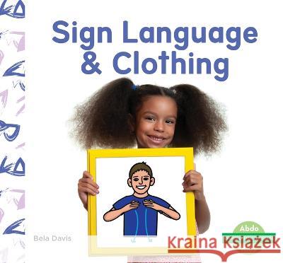 Sign Language & Clothing Bela Davis 9781098264079 Abdo Kids Junior