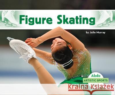 Figure Skating Julie Murray 9781098264222 Abdo Kids Jumbo