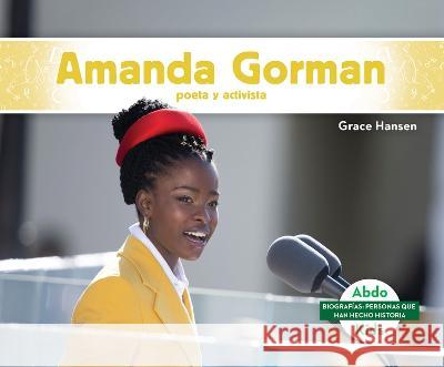 Amanda Gorman: Poeta Y Activista Grace Hansen 9781098265380
