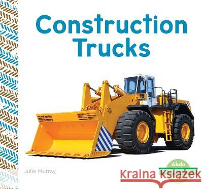 Construction Trucks Julie Murray 9781098266127 Abdo Kids Junior