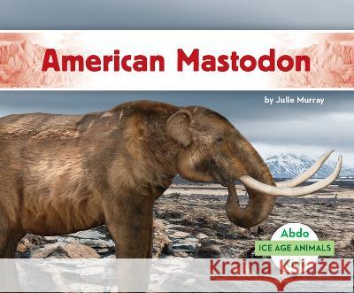 American Mastodon Julie Murray 9781098266325 Abdo Kids Jumbo