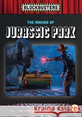 Making of Jurassic Park Kenny Abdo 9781098281311 Fly!