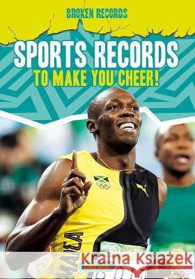 Sports Records to Make You Cheer! Kenny Abdo 9781098281403