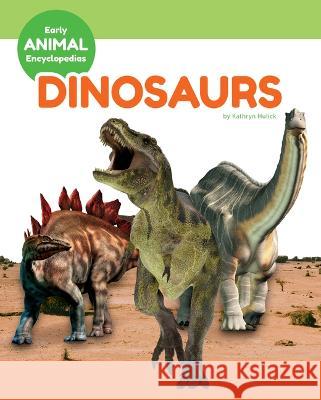 Dinosaurs Kathryn Hulick 9781098290405 Early Encyclopedias