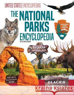 The National Parks Encyclopedia Allison Lassieur 9781098290474 Encyclopedias