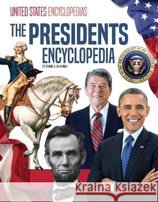 The Presidents Encyclopedia Donna B. McKinney 9781098290481 Encyclopedias