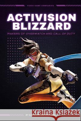 Activision Blizzard: Makers of Overwatch and Call of Duty: Makers of Overwatch and Call of Duty Sue Bradford Edwards 9781098290580 Essential Library