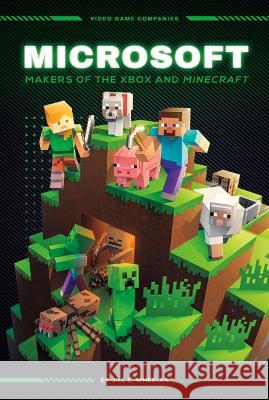 Microsoft: Makers of the Xbox and Minecraft: Makers of the Xbox and Minecraft Jill C. Wheeler 9781098290610 Essential Library