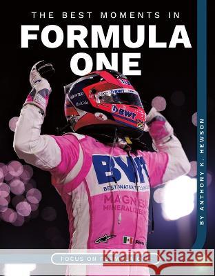 Best Moments in Formula One Anthony K. Hewson 9781098290733