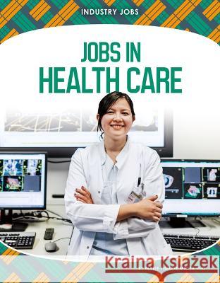 Jobs in Health Care Miller Marie-Therese Phd 9781098290887 Core Library