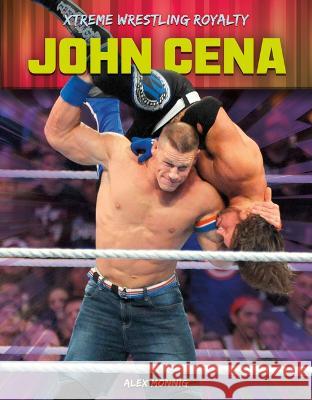 John Cena Alex Monnig 9781098291440 A&d Xtreme
