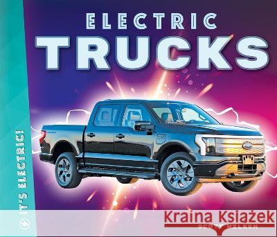 Electric Trucks Scott Wilken 9781098291563 Big Buddy Books