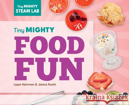 Tiny Mighty Food Fun Layne Halvorsen Jessica Rusick 9781098297954 Super Sandcastle