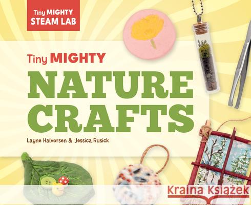 Tiny Mighty Nature Crafts Layne Halvorsen Jessica Rusick 9781098297978 Super Sandcastle