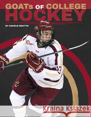 Goats of College Hockey Charlie Beattie 9781098298326 Sportszone