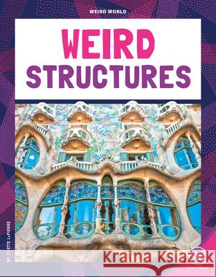 Weird Structures Yvette Lapierre 9781098298517 Core Library