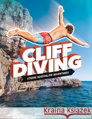 Cliff Diving Zoey Schrader 9781098299163 A&d Xtreme